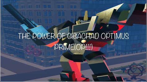 The Power Of Gigachad Optimus Prime In Roblox Transformers Primeop