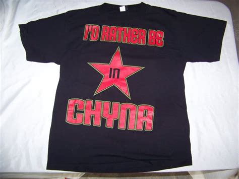 Chyna I D Rather Be In Chyna T Shirt Someone Bought This