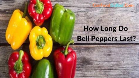 How Long Do Bell Peppers Last & Should You Refrigerate Bell Peppers ...