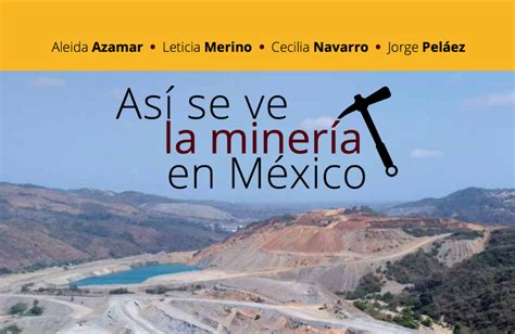 Así Se Ve La Minería En México Coordinación Universitaria Para La Sustentabilidad