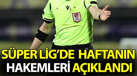 Süper Lig in 38 haftasında görev alacak hakemler açıklandı