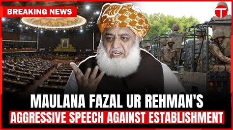 Maulana Fazlur Rehman S Fiery Speech Against Military Operations And