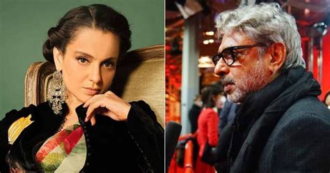 Kangana Ranaut Heaps Praises On Sanjay Leela Bhansali He Is The Most