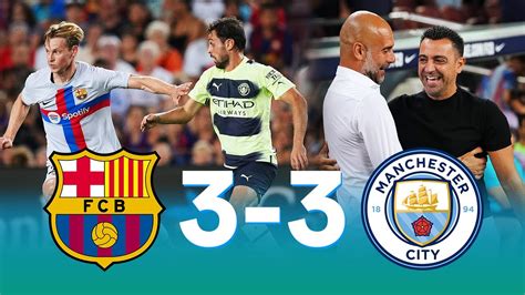 Barcelona Vs Manchester City 3 3 Friendly Charity Match 2022