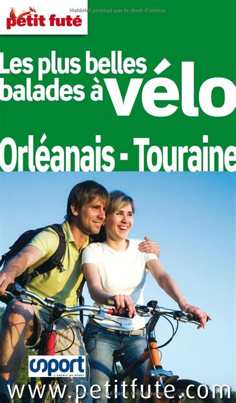 LES PLUS BELLES BALADES A VELO ORLEANAIS TOURAINE 2011 PETIT FUTE