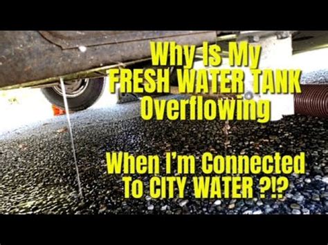 Rv Tips Fresh Water Tank Filling When It Shouldn T Be Youtube