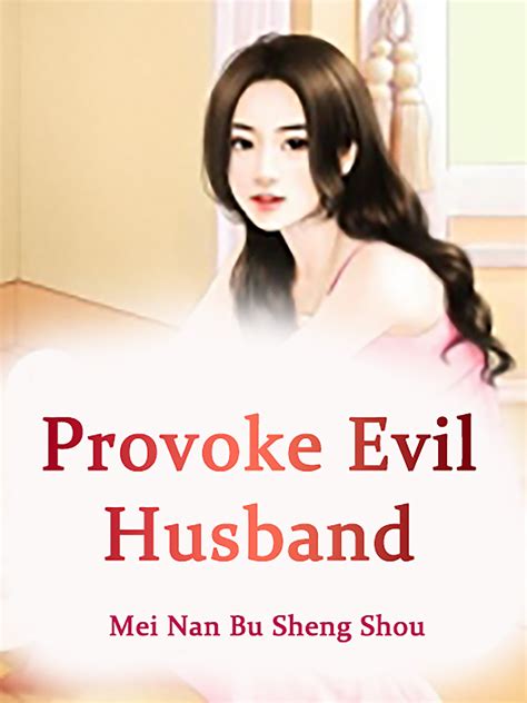 Provoke Evil Husband Novel Full Story Book Babelnovel