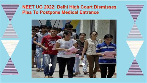 Neet Ug 2022 Delhi High Court Dismisses Plea To Postpone Medical Entrance