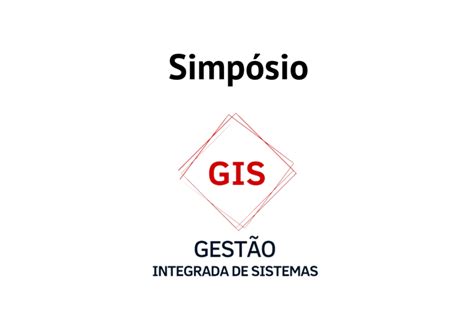 Simpósio de Gestão Integrada de Sistemas ESTG Escola Superior de