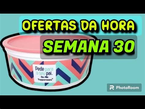 Ofertas Da Hora Tupperware L Semana L Vitrine Youtube