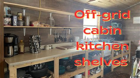 Off Grid Cabin Kitchen Shelves YouTube