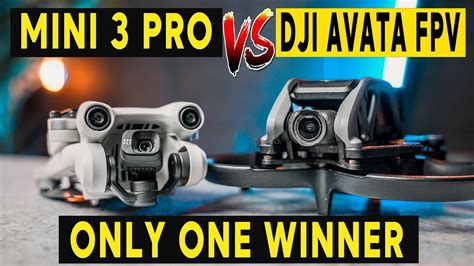 Dji Mini 3 Pro Vs Dji Avata Fpv Which Should You Buy Youtube