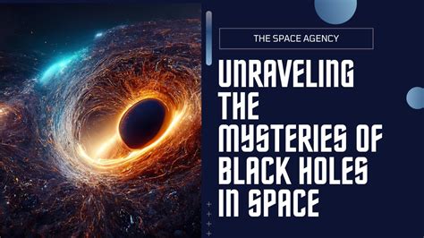 Black Holes Unveiling The Mysteries Of The Cosmic Abyss Discovery Of