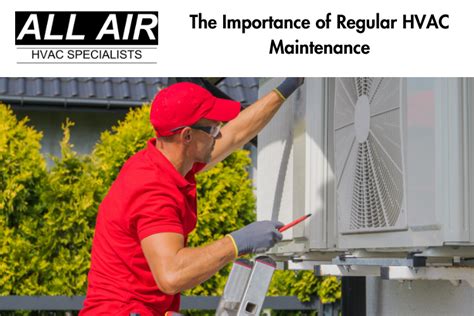 The Importance Of Regular Hvac Maintenance All Air Specialists