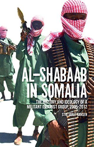 Al Shabaab In Somalia The History And Ideology Of A Militant Islamist