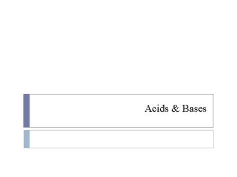 Acids Bases Properties of Acids Taste SOUR ex