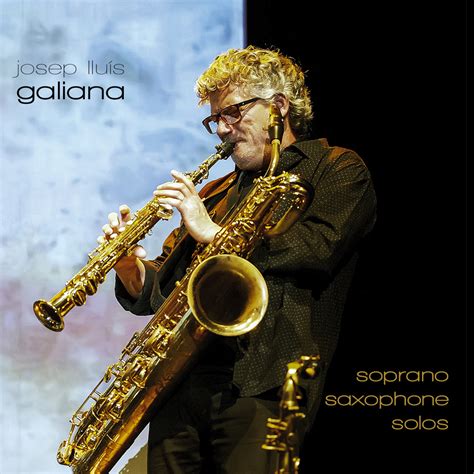 SOPRANO SAXOPHONE SOLOS | Josep Lluís Galiana | Liquen Records