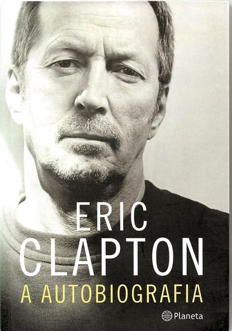 Eric Clapton Uma Autobiografia Eric Clapton 9788576653301 Amazon