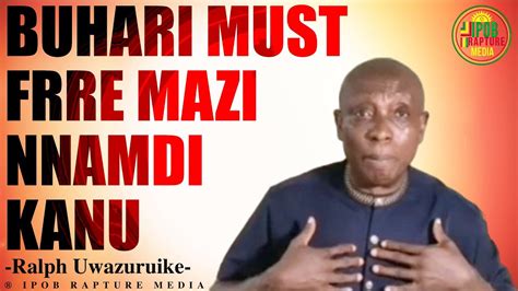 Breaking New Ralph Uwazuruike Blow Hot Buhari Must Free Mazi