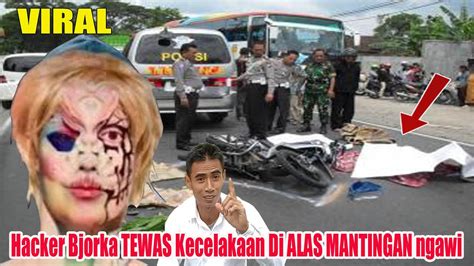 VIRAL Hacker Bjorka Tewas Kecelakaan Di Alas Mantingan NGAWI Jawa