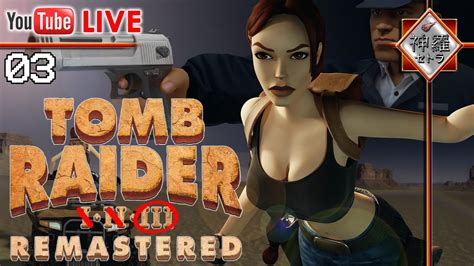 Live Tomb Raider Iii Remastered Nevada Contr Les Modernes