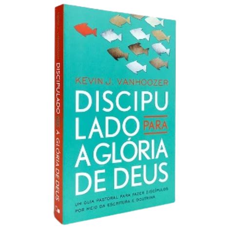 Livro Discipulado para a glória de Deus Kevin J Vanhoozer Betel