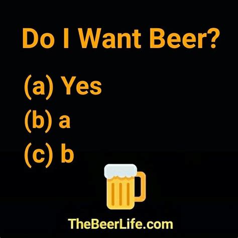 Of Course I Want Beer Check Out Beer Quotes Funny