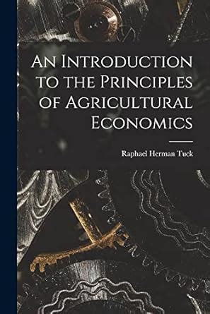 Buy An Introduction To The Principles Of Agricultural Economics Book