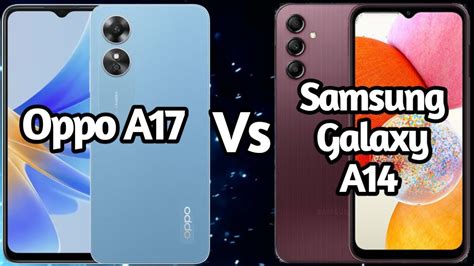 Oppo A17 Vs Samsung Galaxy A14 Full Comparison Of Specifications At