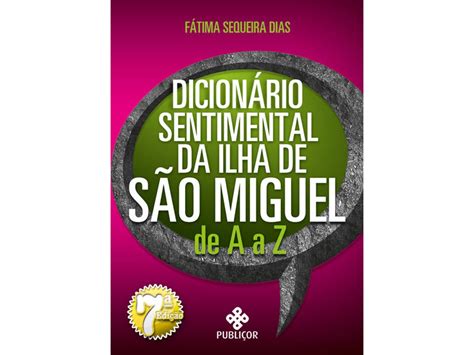 Livro Dicion Rio Sentimental Da Ilha De S O Miguel De A A Z De F Tima