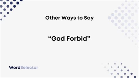 11 Other Ways to Say “God Forbid” - WordSelector