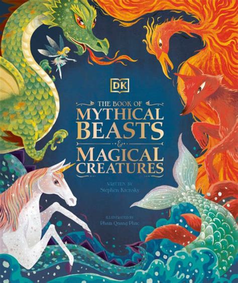 The Book of Mythical Beasts and Magical Creatures by DK, Stephen ...