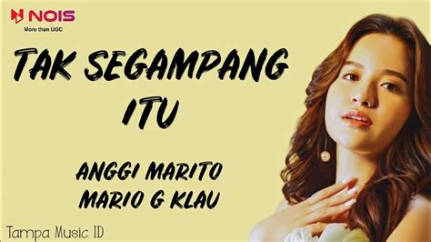 Mario G Klau Tak Segampang Itu Ft Anggi Marito Lirik Lagu Tak