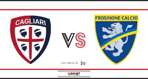 Cagliari Frosinone Probabili Formazioni E Dove Vederla