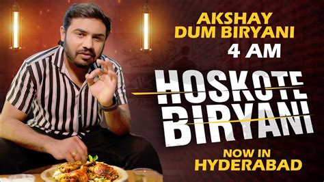 Hoskote Biryani In Hyderabad 4 AM Biryani In Hyderabad Akshay Dum