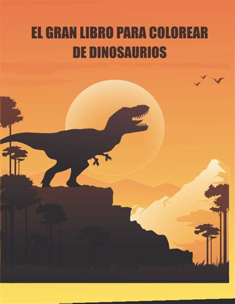 Buy EL GRAN LIBRO PARA COLOREAR DE DINOSAURIOS Libro Para Colorear