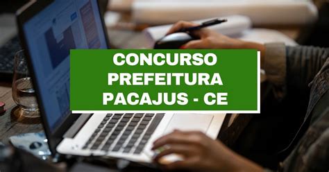 Concurso Prefeitura De Pacajus CE Novo Edital Iniciais De R 6 Mil