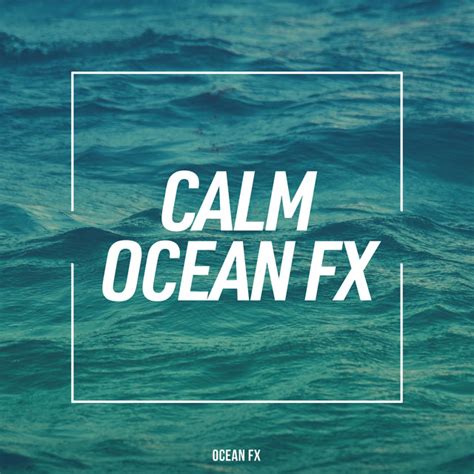 Calm Ocean Fx Album By Ocean Fx Spotify