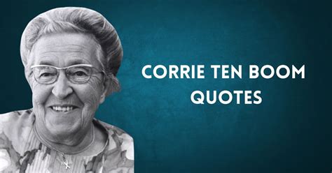 50 Uplifting Quotes from Corrie Ten Boom | FaithPot