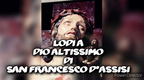 Lodi A Dio Altissimo Di San Francesco D Assisi Youtube