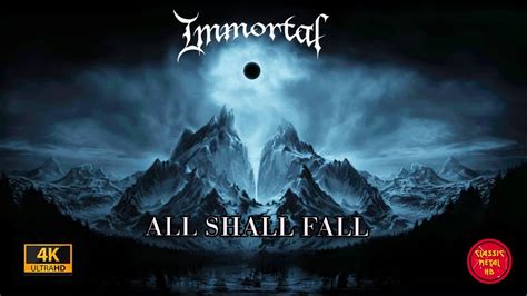 Immortal All Shall Fall 2009 4K UHD YouTube