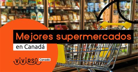 Mejores supermercados en Canadá buenos bonitos y baratos