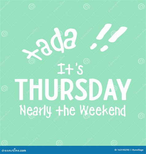 Ta Da Its Thursday Nearly The Weekend Thursday Is Friday Eve