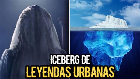 EL ICEBERG DE LEYENDAS URBANAS DE LATINOAMÉRICA EP Vol 3 Día 4