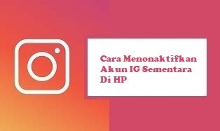 Cara Menonaktifkan Akun IG Sementara Di HP WAFBIG