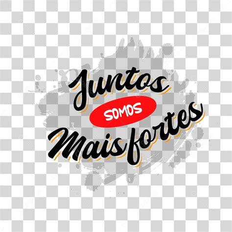 Lettering Juntos Somos Mais Fortes Eps Png Zip Juntos Somos Mais