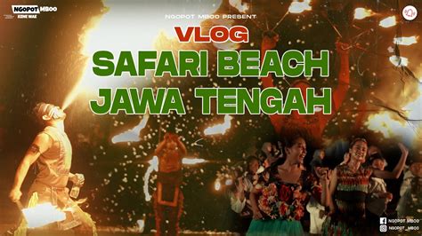 Safari Beach Jateng Ternyata Banyak Promo Nya Youtube