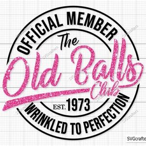 Th Birthday Svg Official Member The Old Balls Club Est Etsy