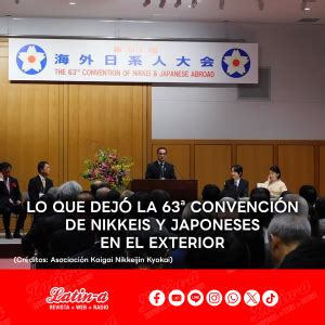 LO QUE DEJÓ LA 63ª CONVENCIÓN DE NIKKEIS Y JAPONESES EN EL EXTERIOR