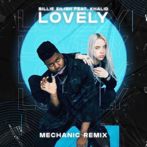 Billie Eilish - lovely ft. Khalid (Mechanic Remix) by Billie Eilish: Listen on Audiomack